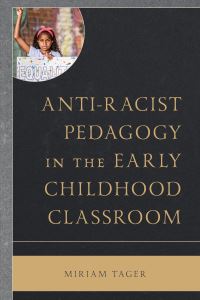 Book Cover for Anti-Racist Pedagogy in the Early Childhood Classroom by Miriam B Tager
