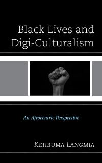 Book Cover for Black Lives and Digi-Culturalism by Kehbuma Langmia