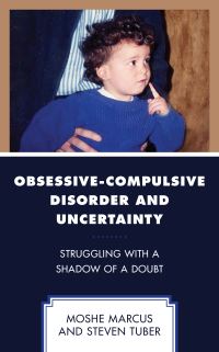 Book Cover for Obsessive-Compulsive Disorder and Uncertainty by Moshe Marcus, Steven Tuber