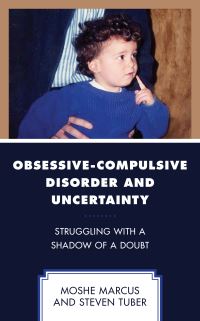 Book Cover for Obsessive-Compulsive Disorder and Uncertainty by Moshe Marcus, Steven Tuber