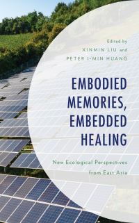 Book Cover for Embodied Memories, Embedded Healing by Xinmin Liu, Peter Imin Huang
