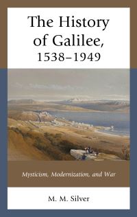 Book Cover for The History of Galilee, 1538-1949 by M M Silver