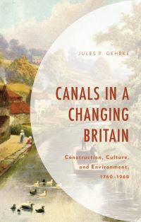 Book Cover for Canals in a Changing Britain by Jules P Gehrke