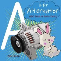 Book Cover for A Is for Alternator by Alex Smith