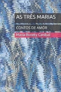 Book Cover for As Três Marias by Maria Ronety Canibal
