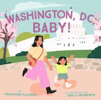 Book Cover for Washington, DC, Baby! by Feather Flores