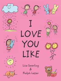 Book Cover for I Love You Like by Lisa Swerling, Ralph Lazar