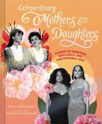Book Cover for Extraordinary Mothers & Daughters by Emily Freidenrich