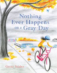 Book Cover for Nothing Ever Happens on a Gray Day by Grant Snider