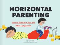 Book Cover for Horizontal Parenting by Michelle Woo
