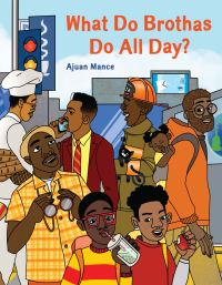 Book Cover for What Do Brothas Do All Day? by Ajuan Maria Mance