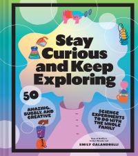 Book Cover for Stay Curious and Keep Exploring by Emily Calandrelli