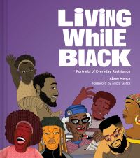 Book Cover for Living While Black by Ajuan Maria Mance, Alicia Garza