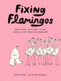Book Cover for Fixing Flamingos by Brian Rea, Lucienne Brown