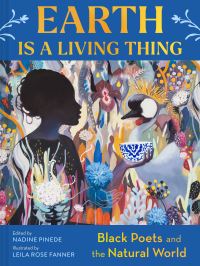 Book Cover for Earth Is a Living Thing by Nadine Pinede, Leila Rose Fanner