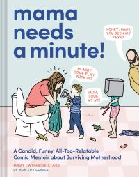 Book Cover for Mama Needs a Minute by Mary Catherine Starr