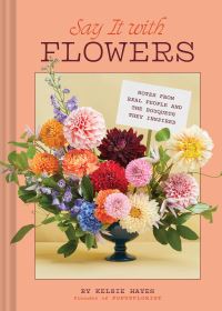 Book Cover for Say It With Flowers by Kelsie Hayes