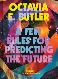 Book Cover for A Few Rules for Predicting the Future by Octavia E Butler