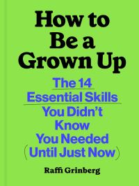 Book Cover for How to Be a Grown Up by Raffi Grinberg