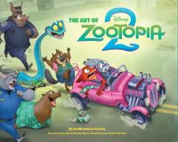 Book Cover for The Art of Zootopia 2 by Kalikolehua Hurley, Inc Disney Enterprises