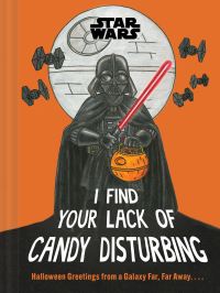 Book Cover for Star Wars: I Find Your Lack of Candy Disturbing by Lucasfilm Lucasfilm Ltd