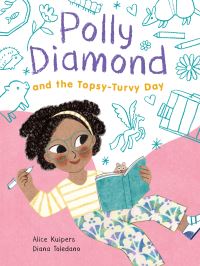 Book Cover for Polly Diamond and the Topsy-Turvy Day by Alice Kuipers