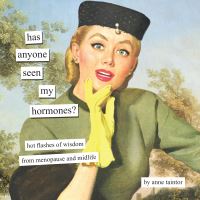 Book Cover for Has Anyone Seen My Hormones? by Anne Taintor