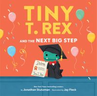 Book Cover for Tiny T. Rex and the Next Big Step by Jonathan Stutzman