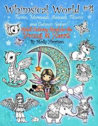 Book Cover for Whimsical World #4 - Fairies, Mermaids, Animals, Flowers and Cuteness Galore! by Molly Harrison