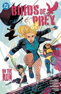 Book Cover for Birds of Prey. Volume 4 On the Run by Kelly Thompson, Sami Basri, Vicente Cifuentes, Cliff Richards