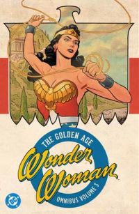Book Cover for The Golden Age Omnibus. Vol. 3 by William Moulton Marston, Joye Murchison, Robert Kanigher