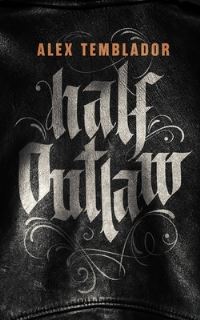 Book Cover for Half Outlaw by Alex Temblador