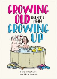 Book Cover for Growing Old Doesn't Mean Growing Up by Mike Haskins, Clive Whichelow
