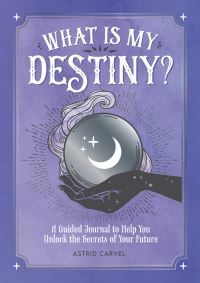 Book Cover for What Is My Destiny? by Astrid Carvel