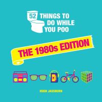 Book Cover for 52 Things to Do While You Poo. The 1980S Edition by Hugh Jassburn