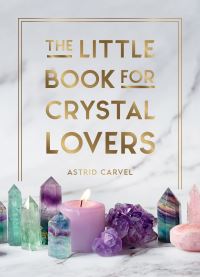 Book Cover for The Little Book for Crystal Lovers by Astrid Carvel