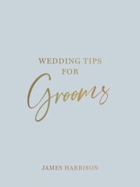 Book Cover for Wedding Tips for Grooms by James Harrison