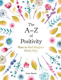 Book Cover for The A-Z of Positivity by Anna Barnes