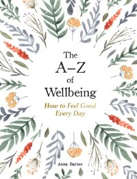 Book Cover for The A-Z of Wellbeing by Anna Barnes