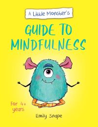 Book Cover for A Little Monster's Guide to Mindfulness by Emily Snape