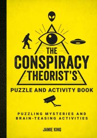 Book Cover for The Conspiracy Theorist's Puzzle and Activity Book by Jamie King