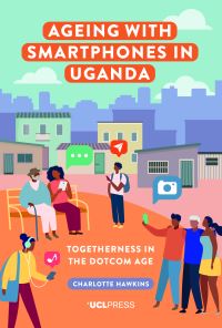 Book Cover for Ageing With Smartphones in Uganda by Charlotte Hawkins