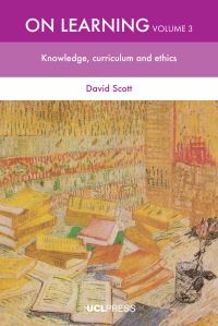 Book Cover for On Learning. Volume 3 Knowledge, Curriculum and Ethics by David Scott