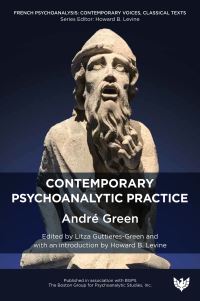 Book Cover for Contemporary Psychoanalytic Practice by André Green