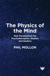 Book Cover for The Physics of the Mind by Phil Mollon
