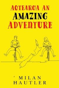 Book Cover for AOTEAROA An Amazing Adventure by Milan Hautler