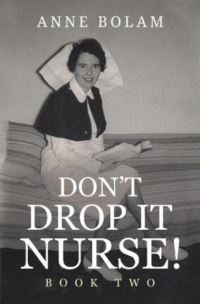 Book Cover for Don't Drop It Nurse. Book Two by Anne M G Bolam
