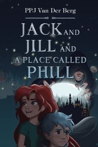 Book Cover for Jack and Jill and Place Called Phill by PPJ van der Berg