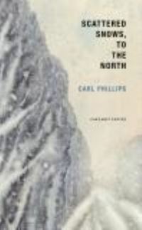 Book Cover for Scattered Snows, to the North by Carl Phillips