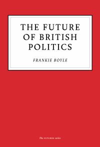 Book Cover for The Future of British Politics by Frankie Boyle